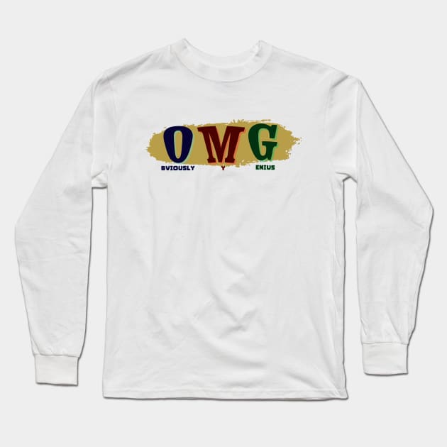 OMG - Obviously, My Genius Long Sleeve T-Shirt by TaansCreation 